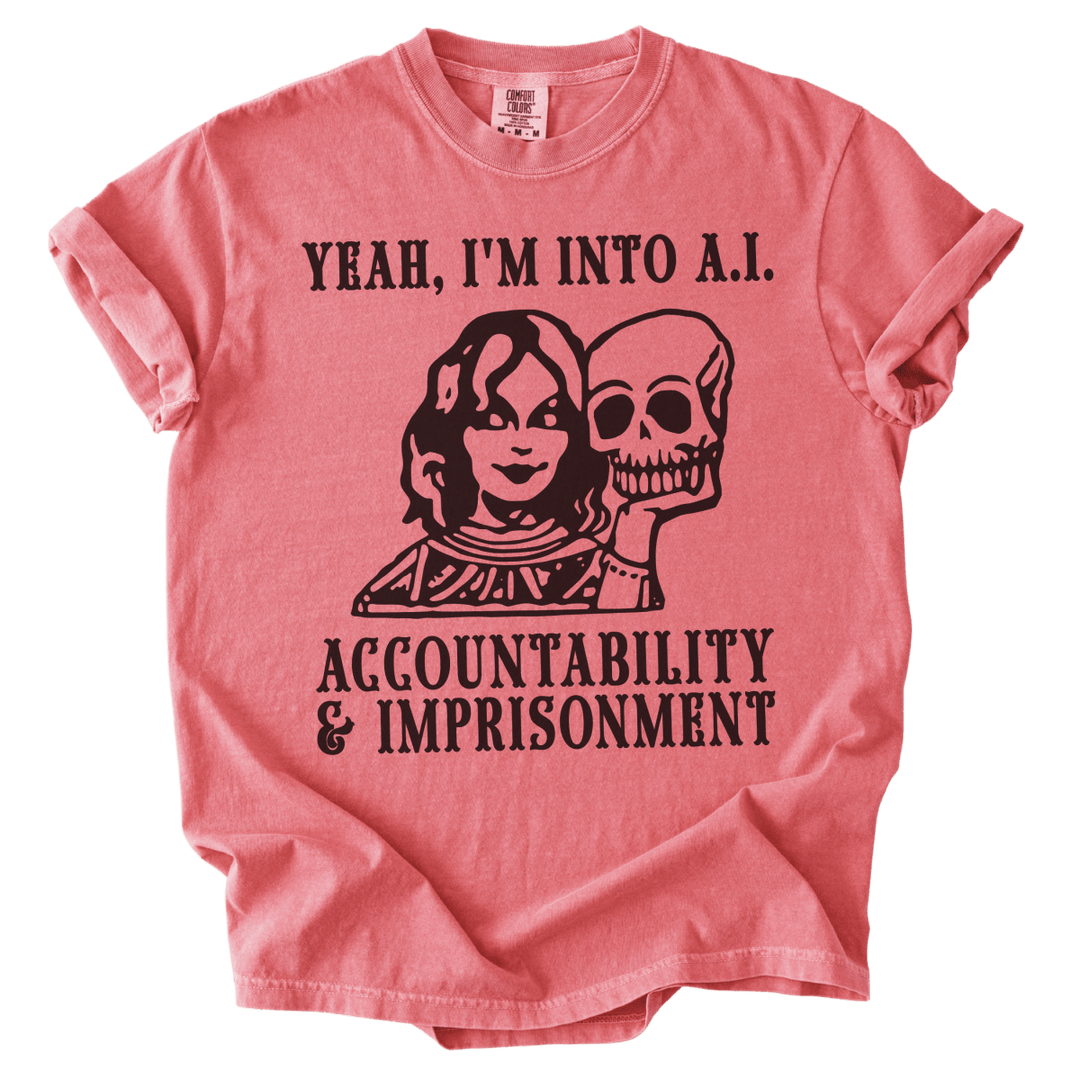 Yeah I'm Into A.I. Accountability & Imprisonment Tee - The Rogue Petal Co. - T-Shirt