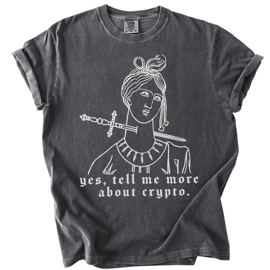 Yes Tell Me More About Crypto Tee - The Rogue Petal Co. -