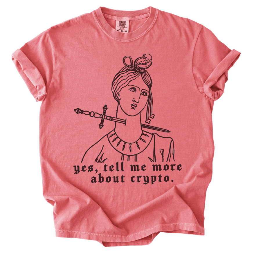Yes Tell Me More About Crypto Tee - The Rogue Petal Co. -