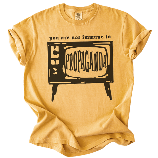 You Are Not Immune to Propaganda Tee - The Rogue Petal Co. - T-Shirt