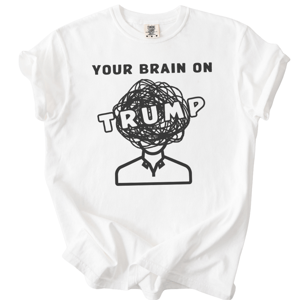 Your Brain on Trump Tee - The Rogue Petal Co. - T-Shirt