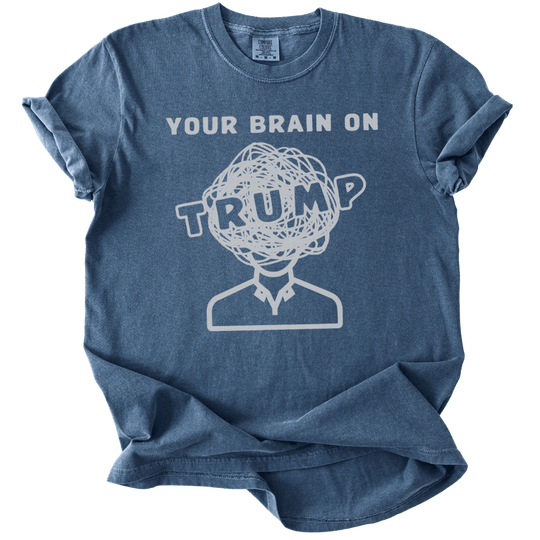 Your Brain on Trump Tee - The Rogue Petal Co. - T-Shirt